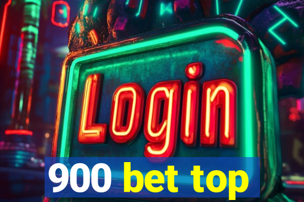 900 bet top